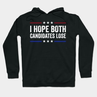 I hope both candidates lose Hoodie